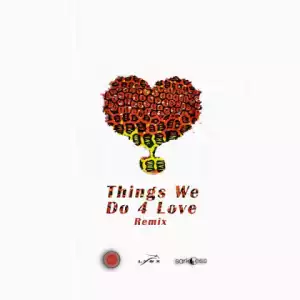 Kojo Cue X Shaker - Things We Do 4 Love (Remix) ft. Sarkodie, KiDi